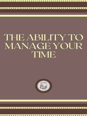 cover image of THE ABILITY TO MANAGE YOUR TIME